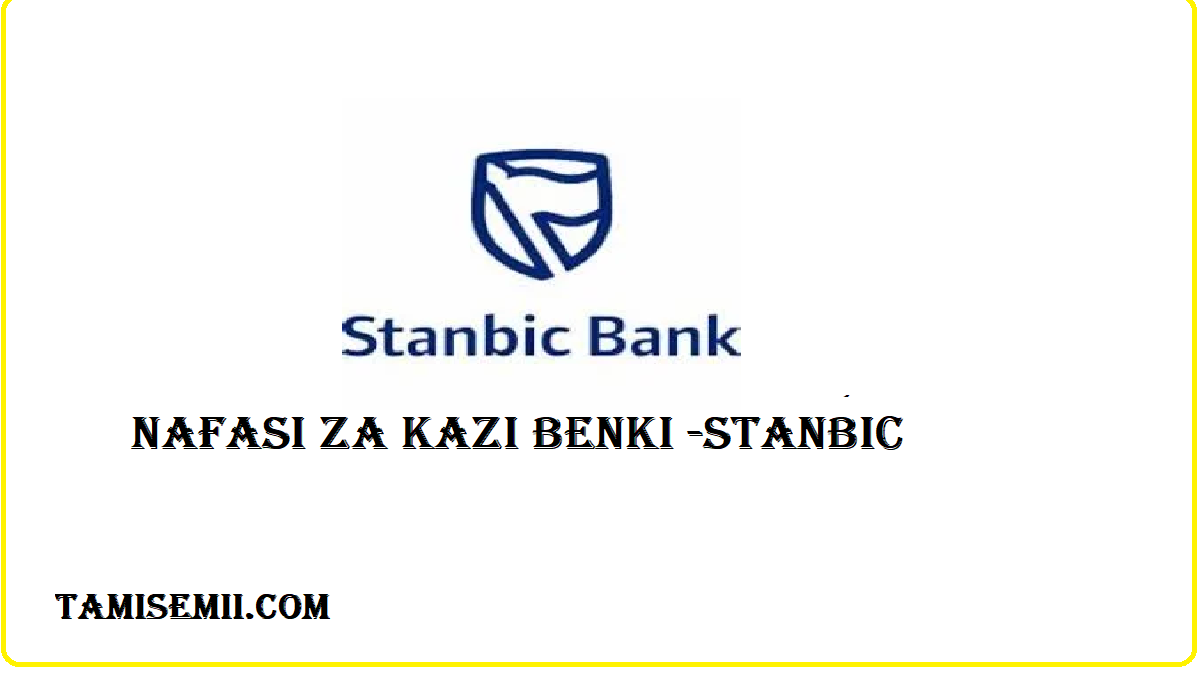 STANBIC BANK Limited Offers New Employment Opportunities, August 2024